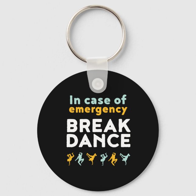 In Case of Emergency Break Dance Funny Dancing Pun Keychain (Front)