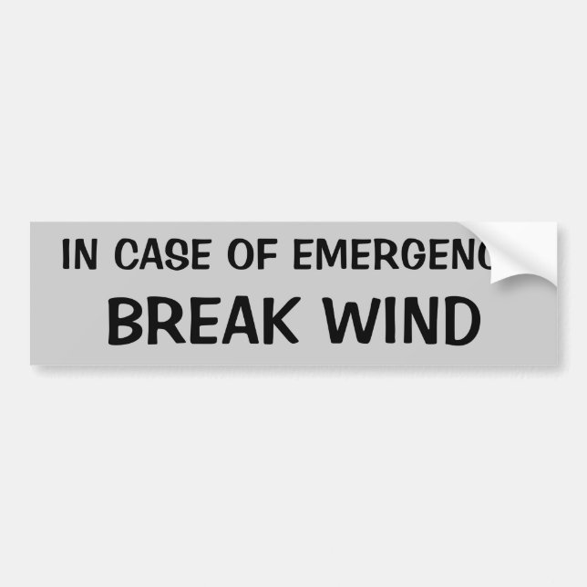 In Case of Emergency, Break Wind Bumper Sticker (Front)