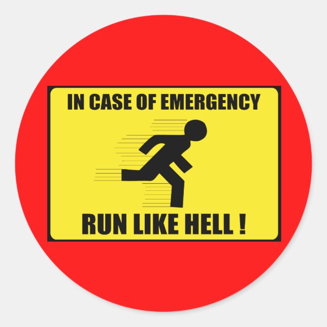 In Case Of Emergency ... Run Like Hell Classic Round Sticker (Front)
