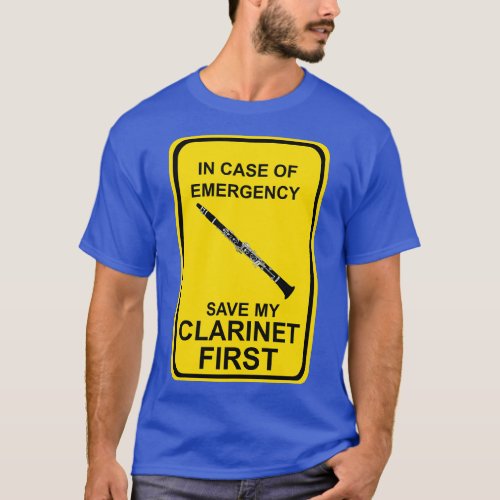 In Case of Emergency Save My Clarinet First T_Shirt