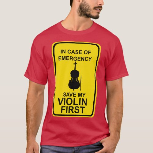 In case of Emergency Save My Violin First T_Shirt