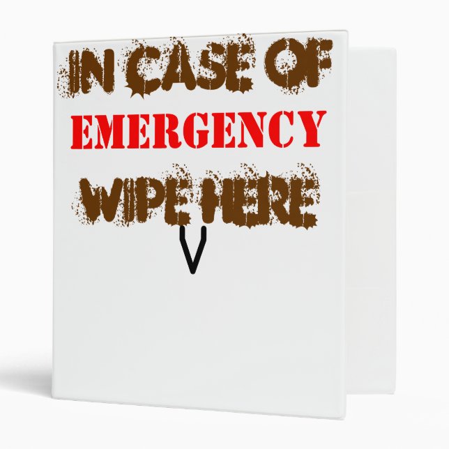 In case of EMERGENCY .......WIPE HERE! Binder (Front/Inside)