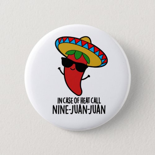 In Case Of Heat Call Nine Juan Juan Funny Pun Button