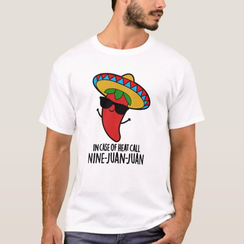 In Case Of Heat Call Nine Juan Juan Funny Pun T_Shirt