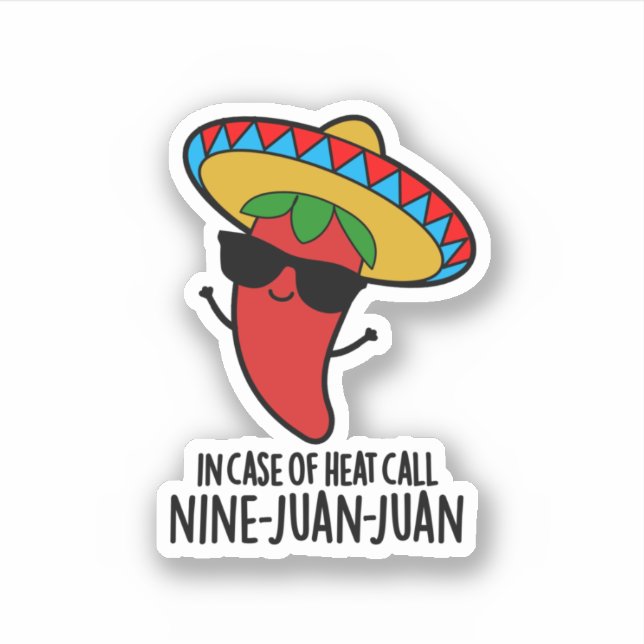 In Case Of Heat Call Nine Juan Juan Mexican Pun Sticker (Front)