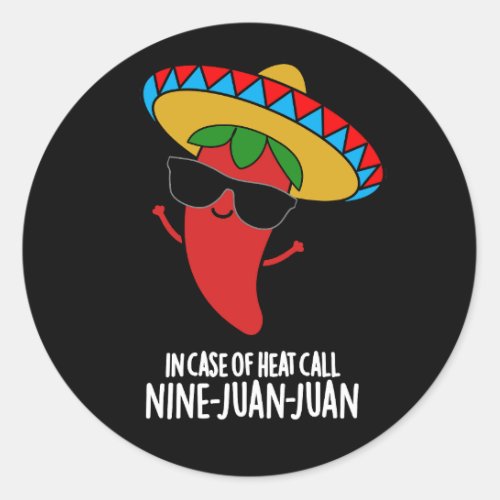 In Case Of Heat Call Nine Juan Juan Pun Dark BG Classic Round Sticker