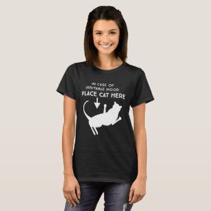 In Case Of Irritable Mood Place Cat Here T-shirt