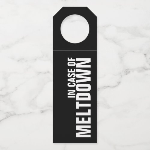 IN CASE OF MELTDOWN on Black Bottle Hanger Tag