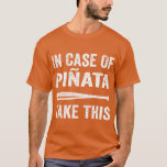 In Case Of Pinata Take This Baseball Bat Cinco De  T-Shirt
