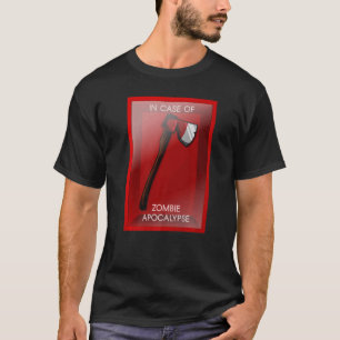 In Case Of Zombie Apocalypse Chopping Tool Axe T-Shirt