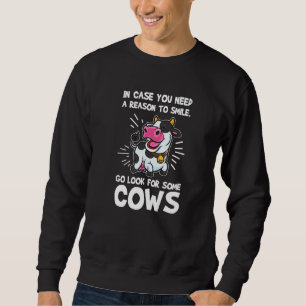 in case you need a reason to smile, go look cows c sweatshirt