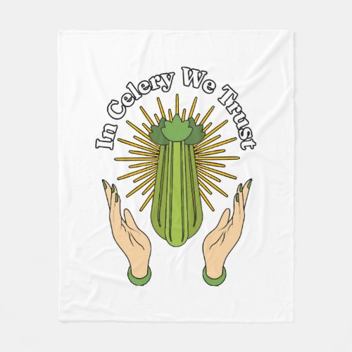 In Celery We Trust _ Celery Juice Lover Funny Cele Fleece Blanket