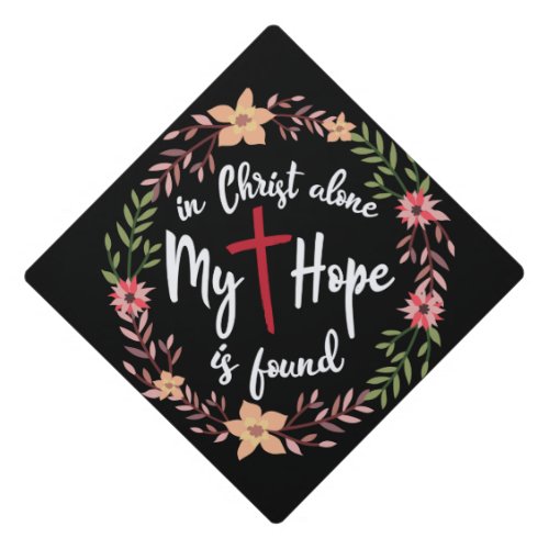 In Christ Alone my Hope is found Graduation Cap Topper