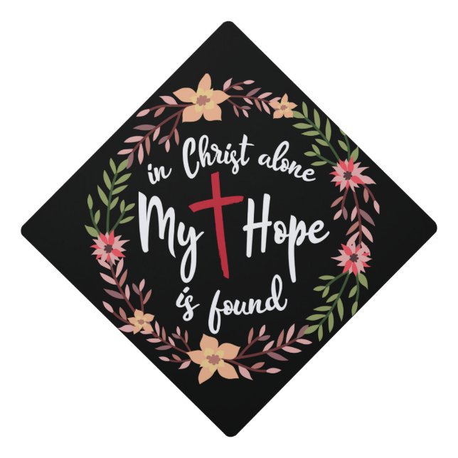 In Christ Alone my Hope is found Graduation Cap Topper (Front)