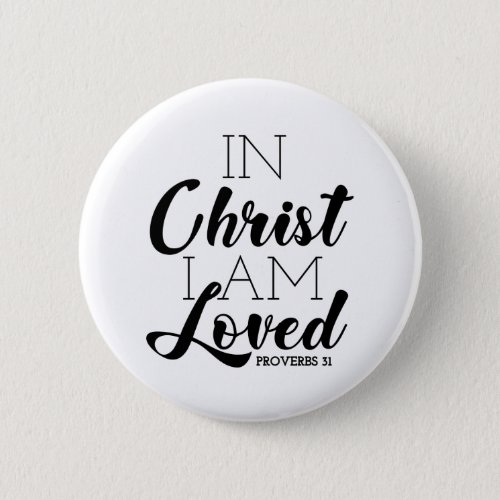 In Christ I Am Loved Scripture Promises Christian Button