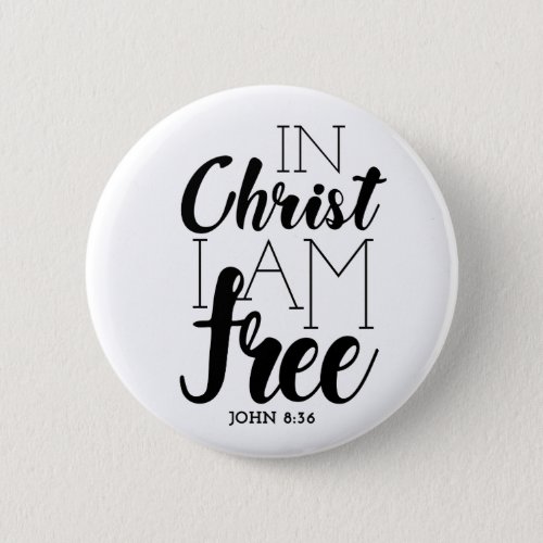 In Christ Im Free Scripture Promises Freedom Button
