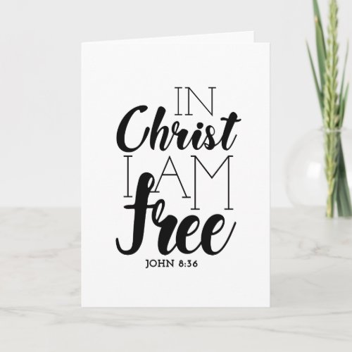 In Christ Iâm Free Scripture Promises Freedom Card