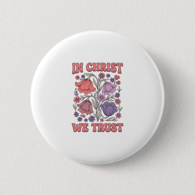 In Christ We Trust Floral Christian Vector Design_ Button (Front)