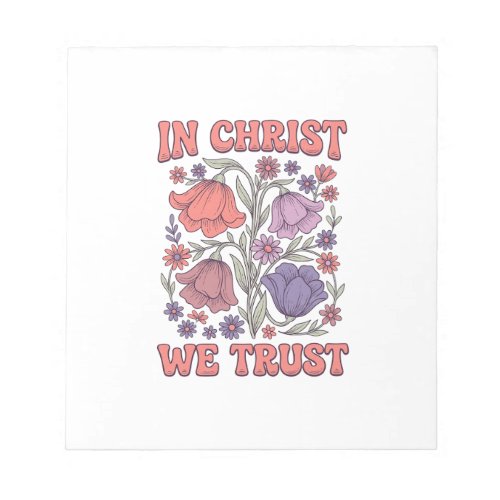 In Christ We Trust Floral Christian Vector Design_ Notepad