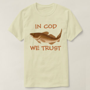 In Cod We Trust! T-Shirt
