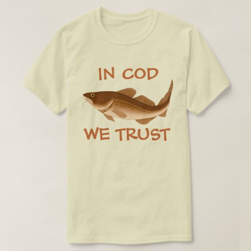 In Cod We Trust T_Shirt