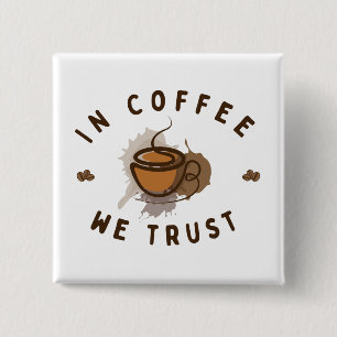 In Coffee we trust funny Button