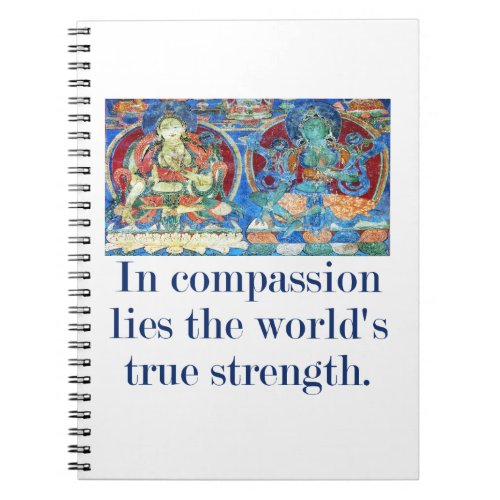 In Compassion Lies The Worlds True Strength _ Com Notebook