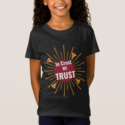 In Crust We Trust Funny Pizza Lovers Food Puns Jok T_Shirt