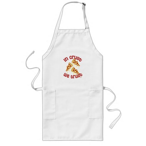  In Crust We Trust Pizza Humor Slogan  Long Apron