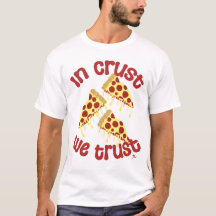 In Crust We Trust Pizza Humor Slogan
