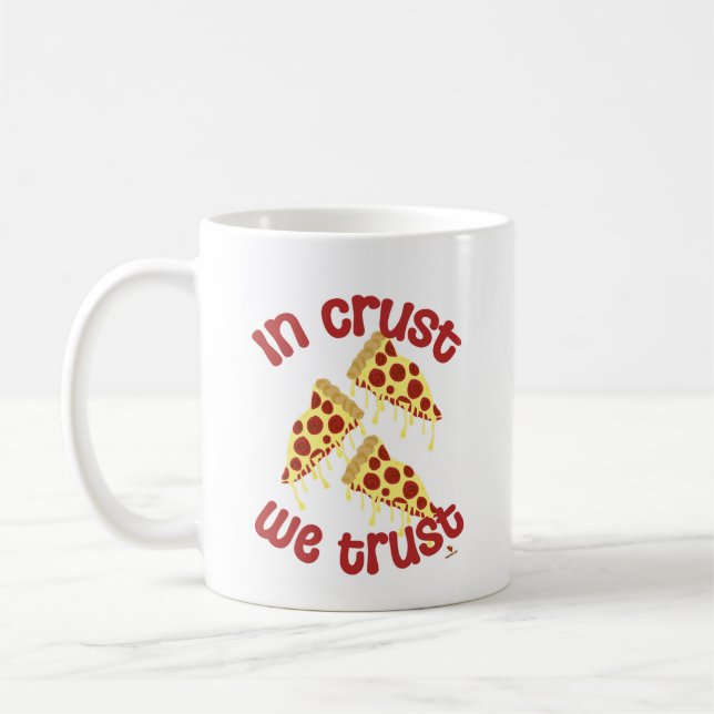  In Crust We Trust Pizza Humor Time Coffee Mug (Left)