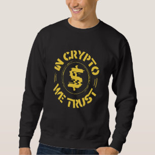 In Crypto We Trust Hodl Bitcoin Trader Cryptocurre Sweatshirt