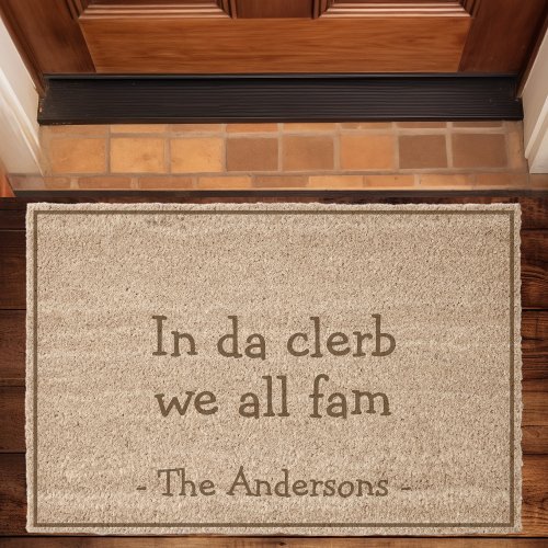 In Da Clerb We All Fam Funny Fiber Doormat