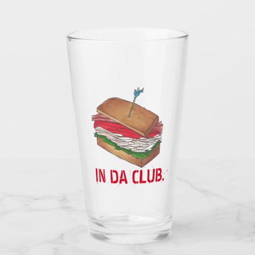 In Da Club Funny Foodie Deli Turkey Club Sandwich Glass