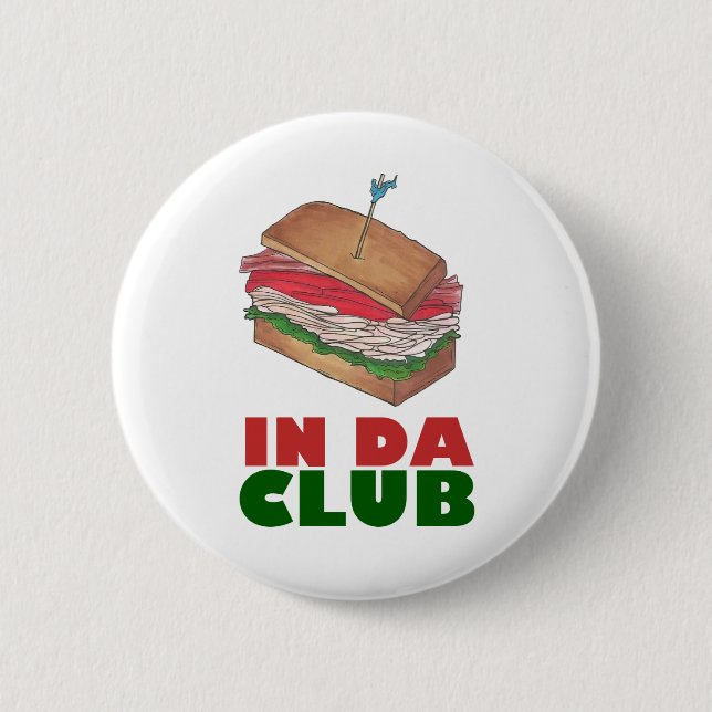 In Da Club Turkey Club Sandwich Funny Foodie Diner Button (Front)