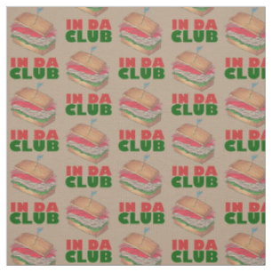In Da Club Turkey Club Sandwich Funny Foodie Diner Fabric