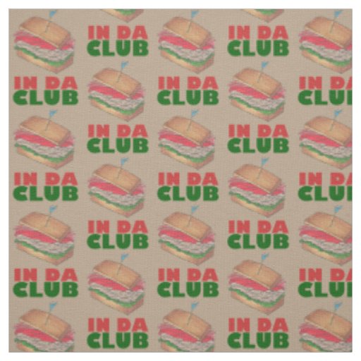 In Da Club Turkey Club Sandwich Funny Foodie Diner Fabric
