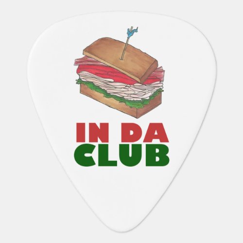In Da Club Turkey Club Sandwich Funny Foodie Diner Guitar Pick