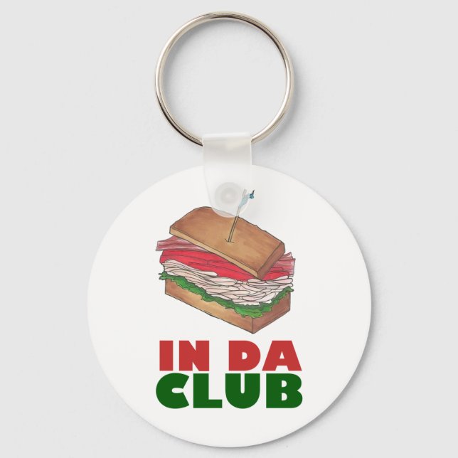 In Da Club Turkey Club Sandwich Funny Foodie Diner Keychain (Front)