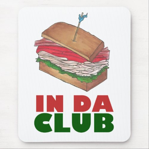 In Da Club Turkey Club Sandwich Funny Foodie Diner Mouse Pad