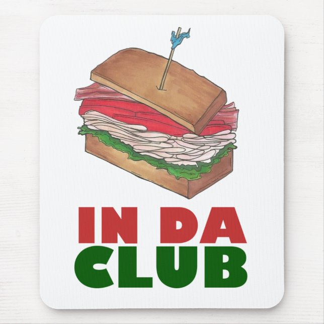 In Da Club Turkey Club Sandwich Funny Foodie Diner Mouse Pad (Front)