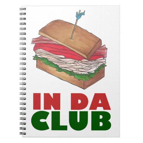 In Da Club Turkey Club Sandwich Funny Foodie Diner Notebook