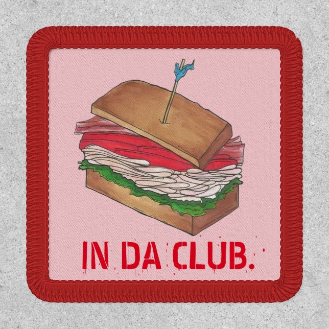 IN DA CLUB Turkey Club Sandwich Funny Foodie Diner Patch (Front)