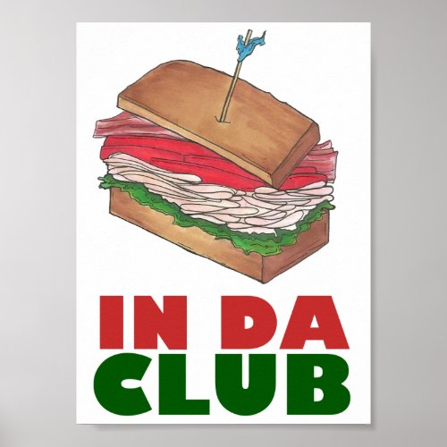 In Da Club Turkey Club Sandwich Funny Foodie Diner Poster