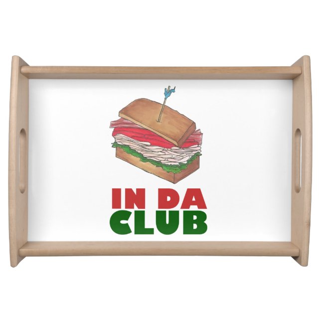 In Da Club Turkey Club Sandwich Funny Foodie Diner Serving Tray (Front)