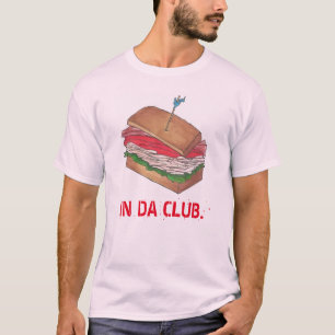 IN DA CLUB Turkey Club Sandwich Funny Foodie Diner T-Shirt