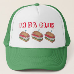 In Da Club Turkey Club Sandwich Funny Foodie Diner Trucker Hat