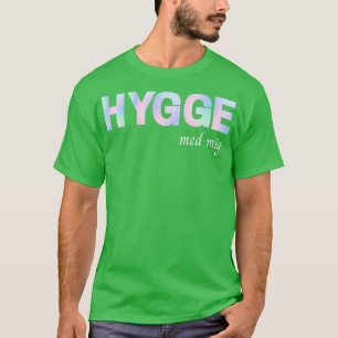 In Danish P dansk Hygge med mig  T-Shirt
