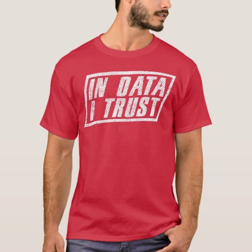 In data we trust 5 T_Shirt