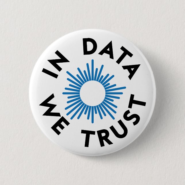In Data We Trust Badge Pinback Button (Front)